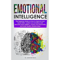 Emotional Intelligence: The supreme guide on how to improve your social skills, control your emotions and become more resilient, evolve Your P