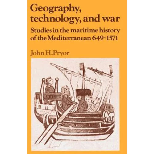 Geography, Technology, and War: Studies in the Maritime History of the Mediterranean, 649-1571 - Paperback