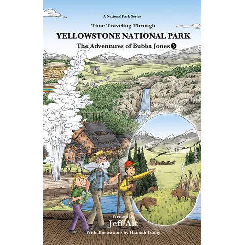 Time Traveling Through Yellowstone National Park: The Adventures of Bubba Jones (#5) Volume 5 - Paperback