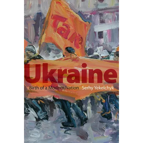 Ukraine: Birth of a Modern Nation - Paperback
