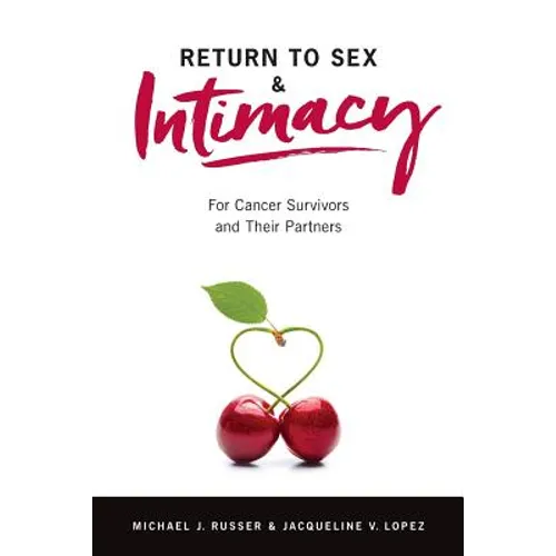 Return to Sex & Intimacy: For Cancer Survivors and Their Partners - Paperback