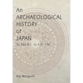 An Archaeological History of Japan, 30,000 B.C. to A.D. 700