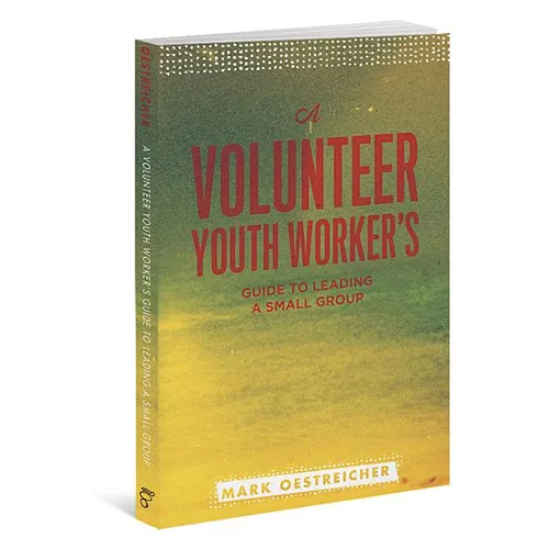 A Volunteer Youth Worker's Guide to Leading a Small Group - Paperback