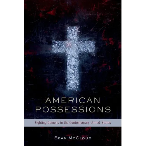 American Possessions: Fighting Demons in the Contemporary United States - Hardcover