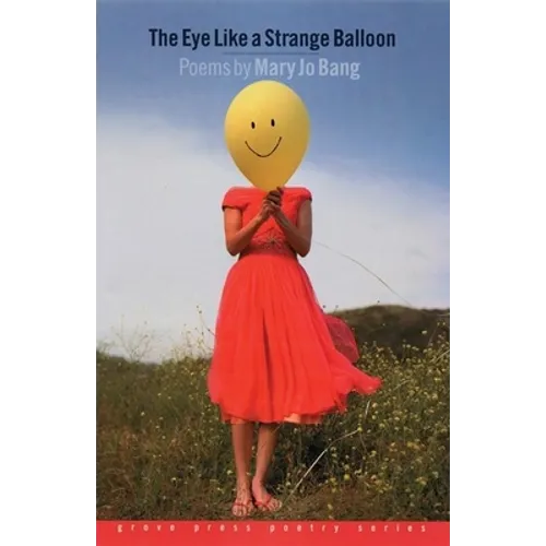 The Eye Like a Strange Balloon: Poems - Paperback
