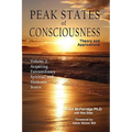 Peak States of Consciousness: Theory and Applications, Volume 2: Acquiring Extraordinary Spiritual and Shamanic States