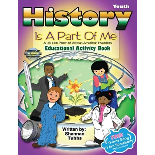 History Is a Part Of Me: (A Hip Hop Poem of African American Inventors) - Paperback
