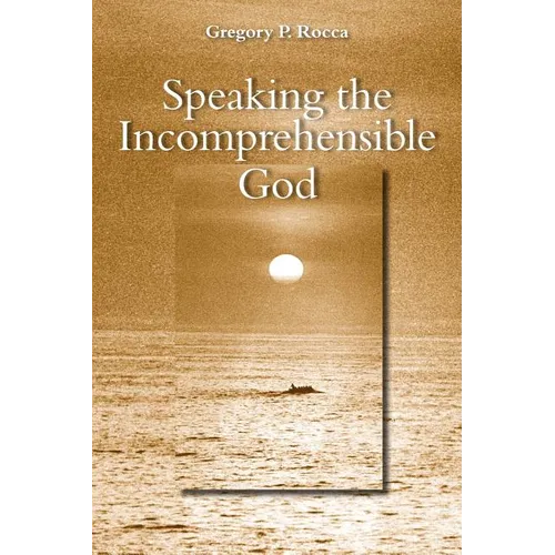 Speaking the Incomprehensible God - Paperback