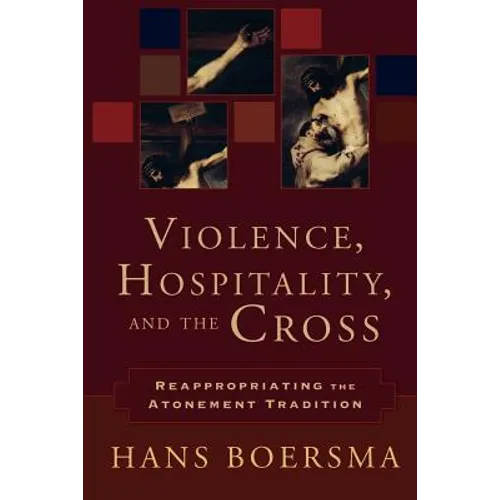 Violence, Hospitality, and the Cross: Reappropriating the Atonement Tradition - Paperback