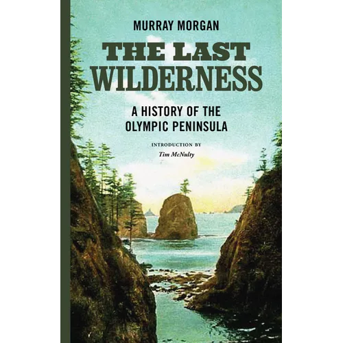 The Last Wilderness: A History of the Olympic Peninsula