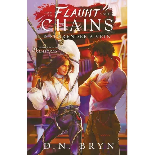 How to Flaunt Your Chains and Surrender a Vein - Paperback