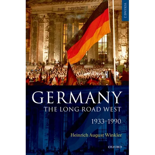 Germany: The Long Road West: Volume 2: 1933-1990