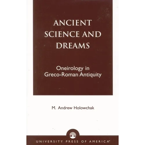 Ancient Science and Dreams: Oneirology in Greco-Roman Antiquity - Paperback