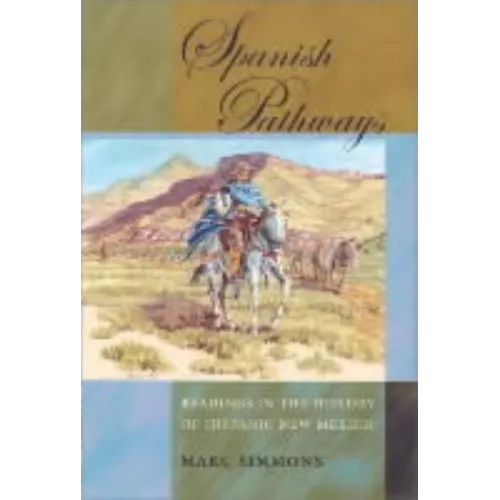 Spanish Pathways: Readings in the History of Hispanic New Mexico - Paperback