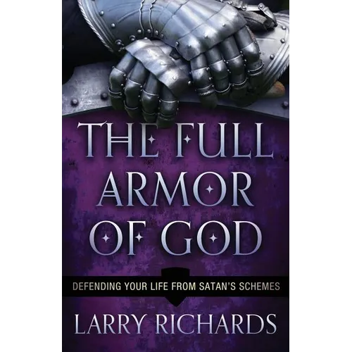 The Full Armor of God: Defending Your Life from Satan's Schemes - Paperback